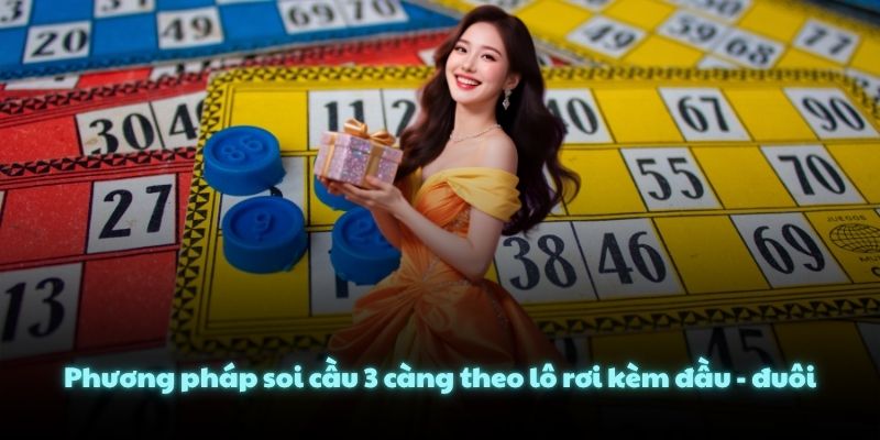 Phương pháp soi cầu 3 càng theo lô rơi kèm đầu - đuôi